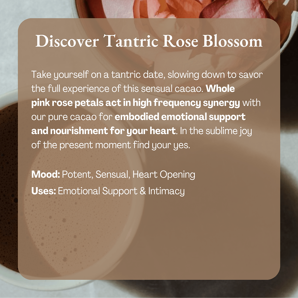 Thumbnail: Cacao - Tantric Rose Blossom