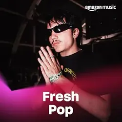 Amazon Music 'Fresh Pop' Playlist