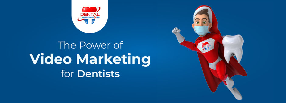 The Power of Video Marketing for Dentists