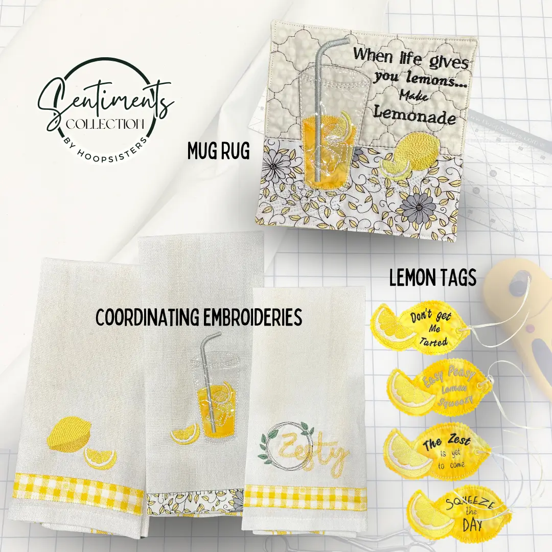 Sentiments Collection products: mug rug, lemon tags, coordinating embroideries, lemonade theme.