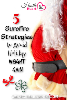 5 Surefire Strategies to Avoid Holiday Weight Gain