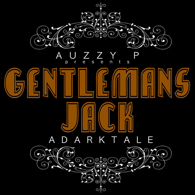 Auzzy P - Gentleman's Jack (A Dark Tale)