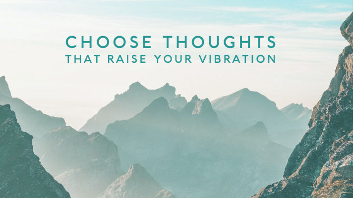 Spiritual Tool #3: Choose Thoughts that Lift Your Vibration