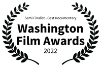 Semi Finalist - Best Documentary Washington Film Awards 2022