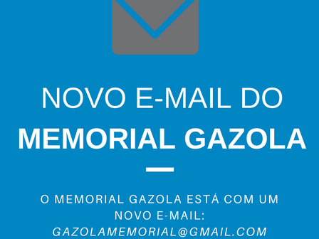 NOVO E-MAIL DO MEMORIAL GAZOLA
