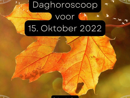 Daghoroscoop voor zaterdag 15 oktober 2022