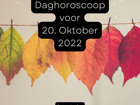Daaghoroscoop voor 20 oktober 2022