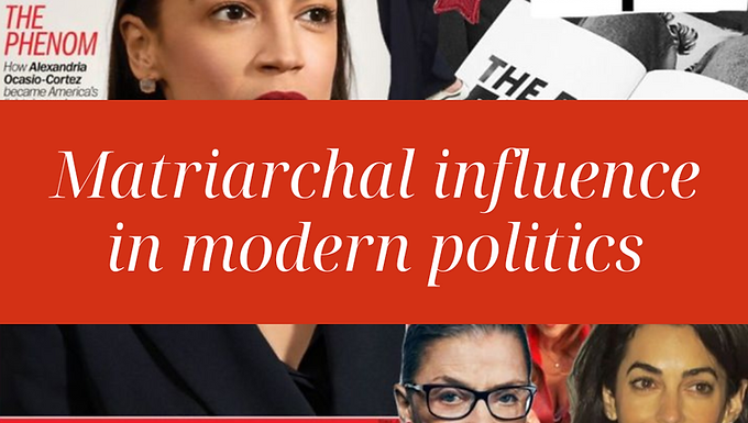 Matriarchal Influence In Modern Politics