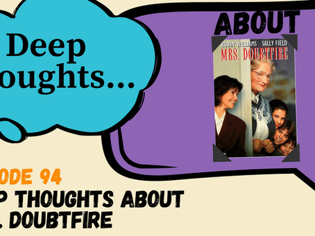 94: Mrs. Doubtfire: Deep Thoughts About Cringe Comedy, Feminist Backlash, and Hairy Leg Appreciation