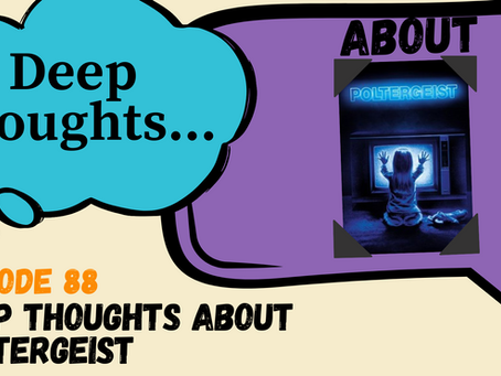 88: Poltergeist: Deep Thoughts About the Feminine Archetype in Pop Culture, Dubious Parenting Decisions, and Respect for the Dead