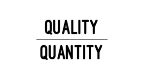 Quality Over Quantity