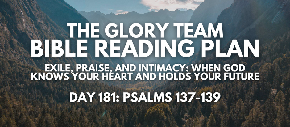 Exile, Praise, and Intimacy: When God Knows Your Heart and Holds Your Future