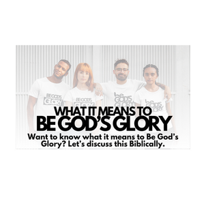 What it means to "Be God's Glory"