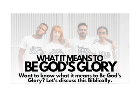 What it means to "Be God's Glory"