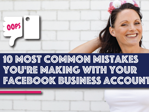 10 Common Mistakes You’re Making With Your Facebook Business Account