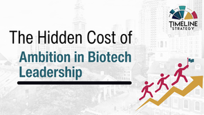 The Hidden Cost of Ambition in Biotech Leadership