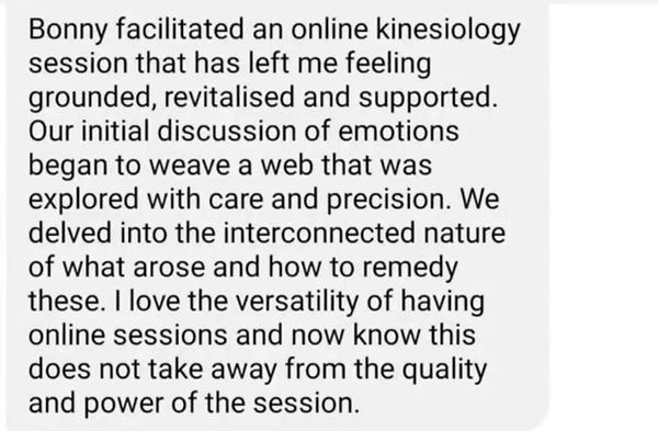 Positive feedback after online kinesiology energy balance with female client, reporting how the quality of the sessoin is just as powerful as in-person