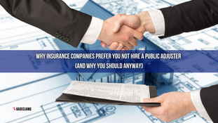 Why Insurance Companies Prefer You NOT Hire a Public Adjuster (And Why You Should Anyway)