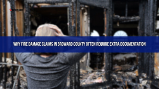 Why Fire Damage Claims in Broward County Often Require Extra Documentation