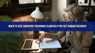 When to Seek Emergency Insurance Claim Help for Fast Damage Recovery