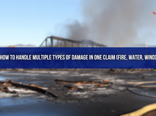 How to Handle Multiple Types of Damage in One Claim (Fire, Water, Wind)