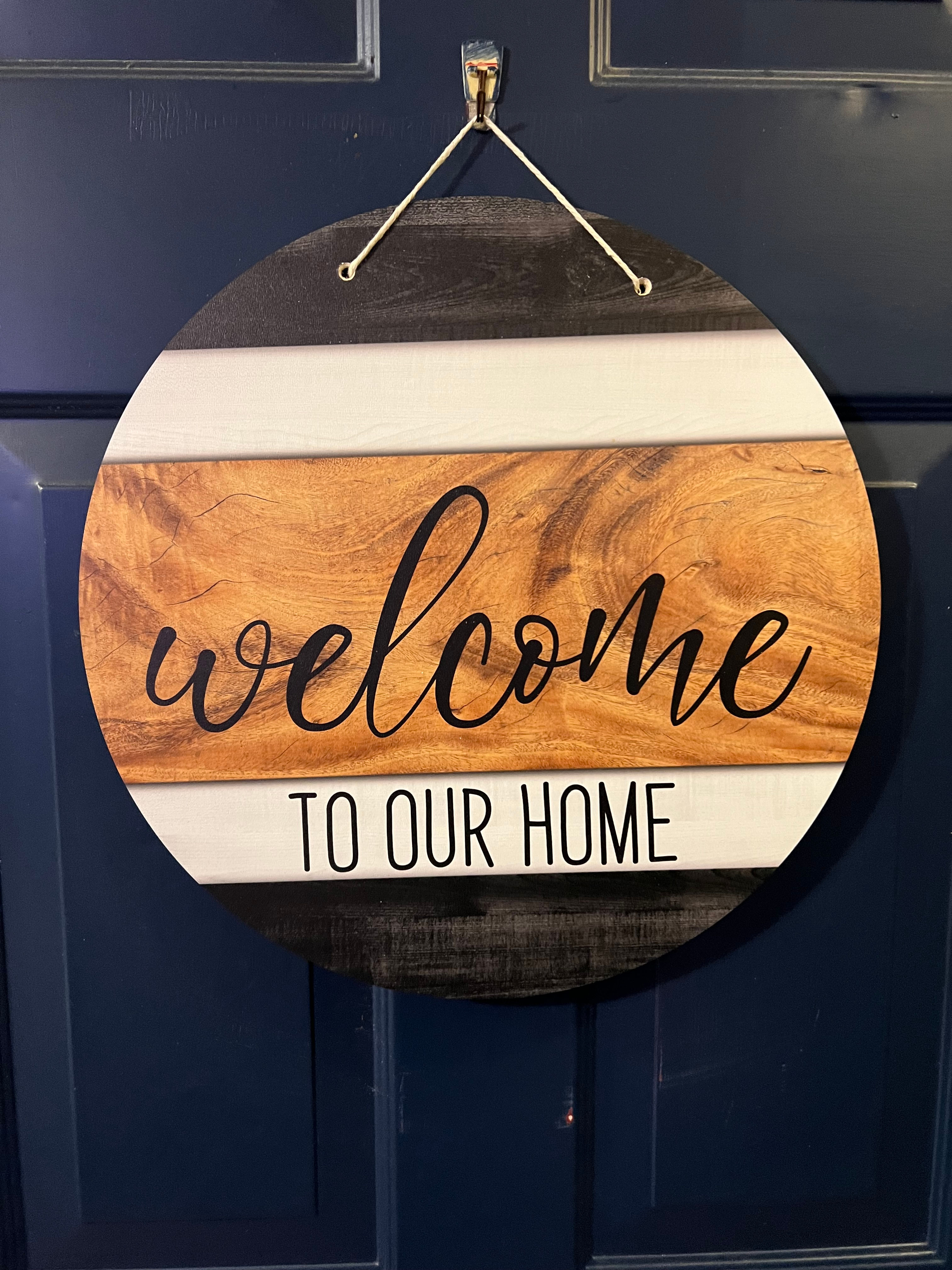 Welcome To Our Home, 18" Wood Round Sign
