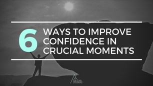6 ways to improve confidence in crucial moments