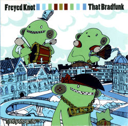 Freyed Knot - That Bradfunk