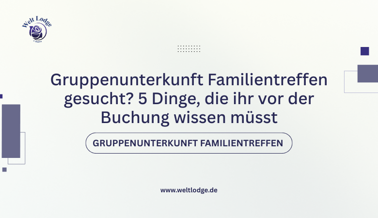 Gruppenunterkunft Familientreffen