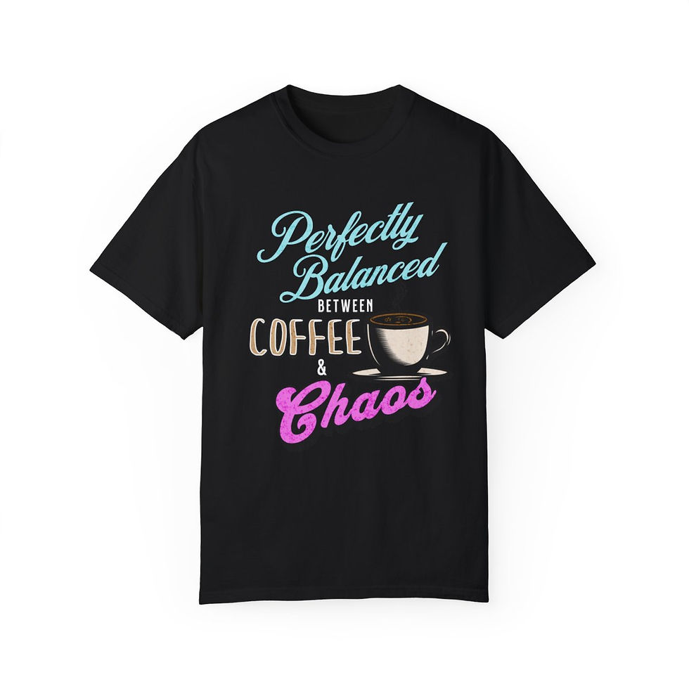 Thumbnail: Perfectly Balanced Between Coffee & Chaos Tee