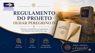Regulamento do Projeto "Olhar Peregrino IV - ACACSC 2027