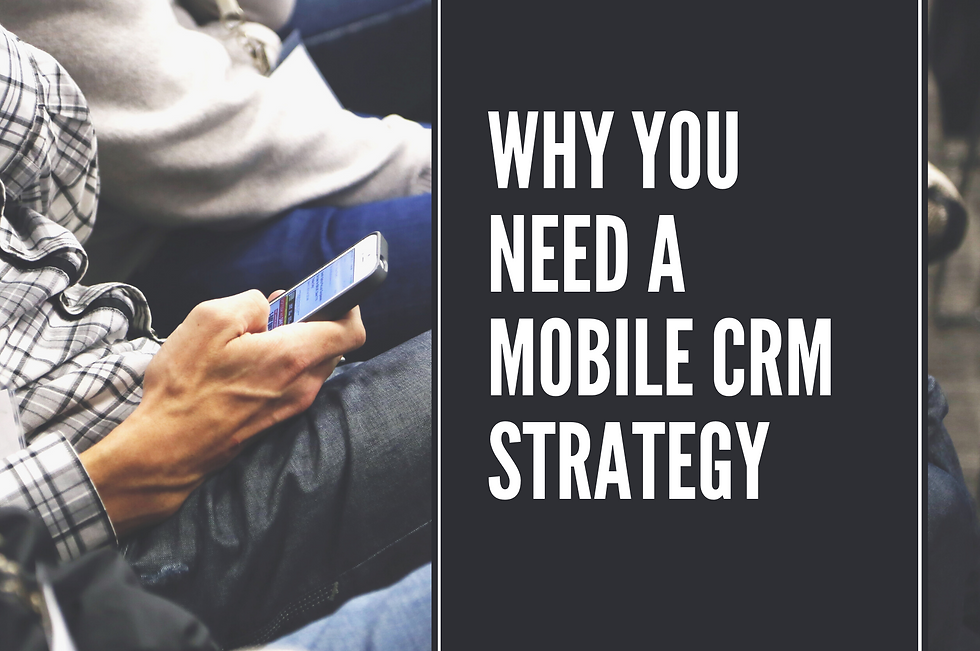 Why Your Organization Needs a Mobile CRM Strategy