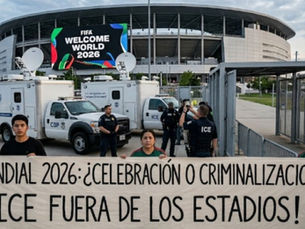 El mundial del miedo: migrantes en la mira de ICE