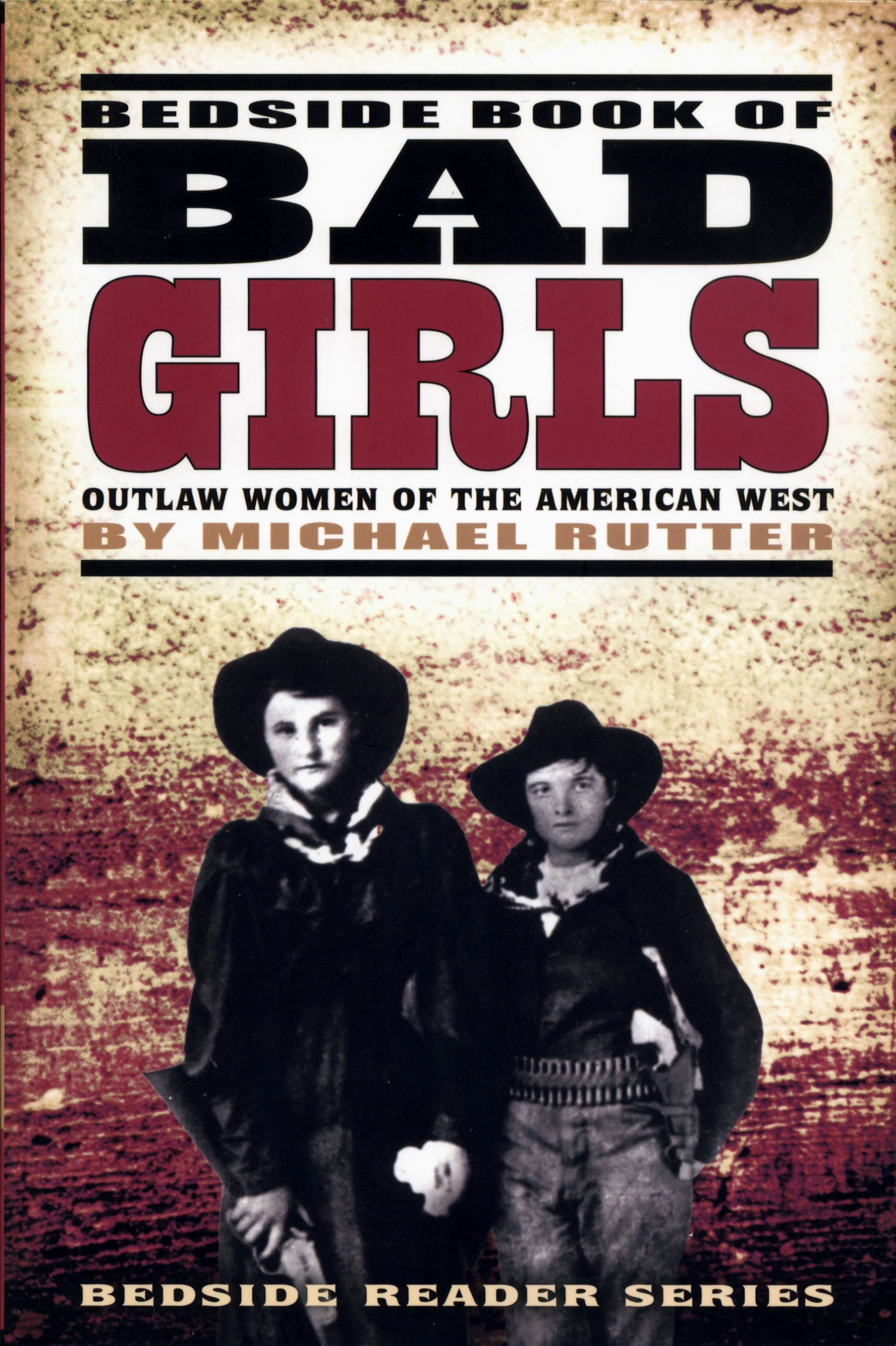 Bedside Book of Bad Girls: Outlaw Women of the American West