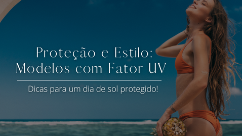 Proteção e Estilo: Escolhendo Moda Praia com Fator UV