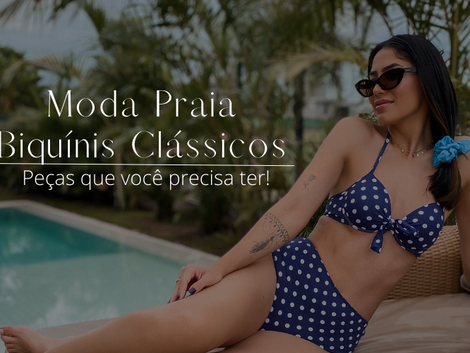 Porque apostar em biquínis clássicos para o verão?