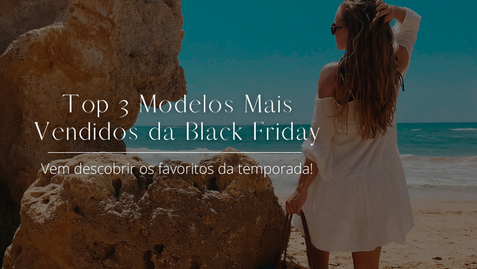 Top 3 Modelos Mais Vendidos da Black Friday