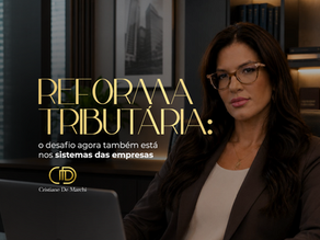 Reforma Tributária: o desafio agora também está nos sistemas das empresas