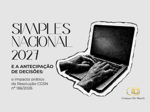 Simples Nacional 2027 e a antecipação de decisões: o impacto prático da Resolução CGSN nº 186/2026