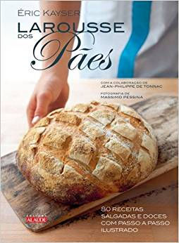 Larousse dos Pães - Eric Kayser