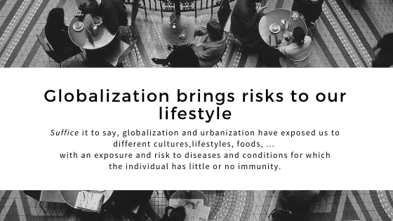 Different cultures, lifestyles, foods - all bring a risk to healthy populations.