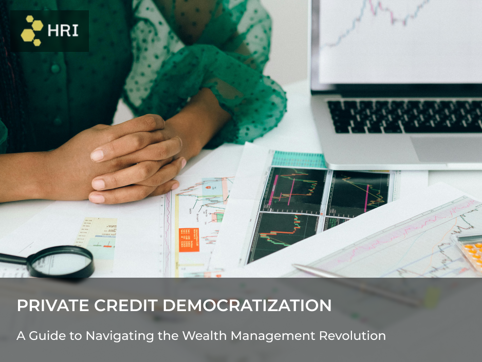 PRIVATE CREDIT DEMOCRATIZATION: A Guide to Navigating the Wealth Management Revolution