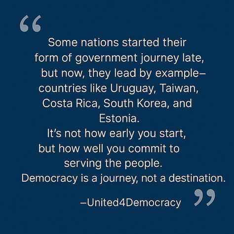 Some nations started their democratic journey late, but now they lead by example—like Uruguay, Taiwan, Costa Rica, and Estonia.