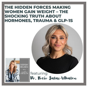 Ep. 534 The Hidden Forces Making Women Gain Weight – The Shocking Truth About Hormones, Trauma & GLP-1s with Dr. Rocio Salas-Whalen