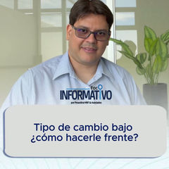 Tipo de cambio bajo ¿cómo hacerle frente?