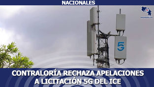 Contraloría rechaza apelaciones a licitación 5g del ICE
