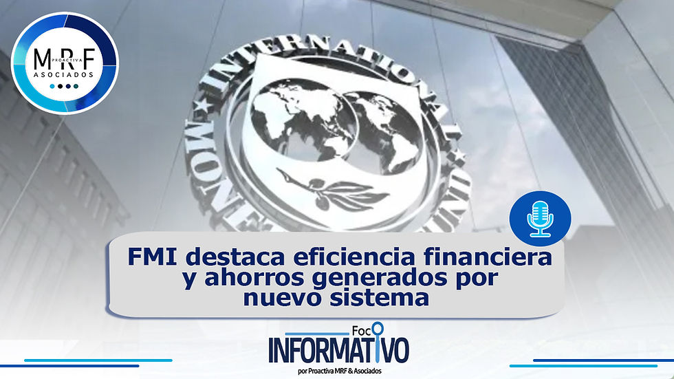 FMI destaca eficiencia financiera y ahorros generados por nuevo sistema
