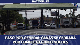 Paso por General Cañas se cerrará por completo cinco noches por demolición de casetas 