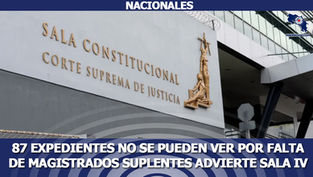 87 expedientes no se pueden ver por falta de magistrados suplentes advierte Sala IV