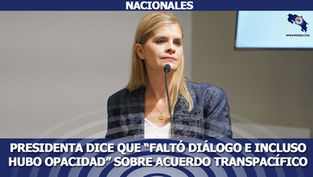 Presidenta dice que “faltó diálogo e incluso hubo opacidad” sobre acuerdo transpacífico